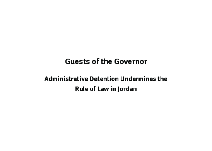 Guests of the Governor: Administrative Detention Undermines the Rule of Law in Jordan PDF file screenshot